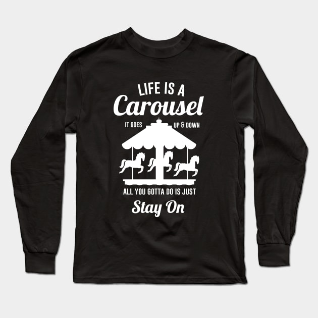 Life is A Carousel it goes Up and Down Long Sleeve T-Shirt by aniza